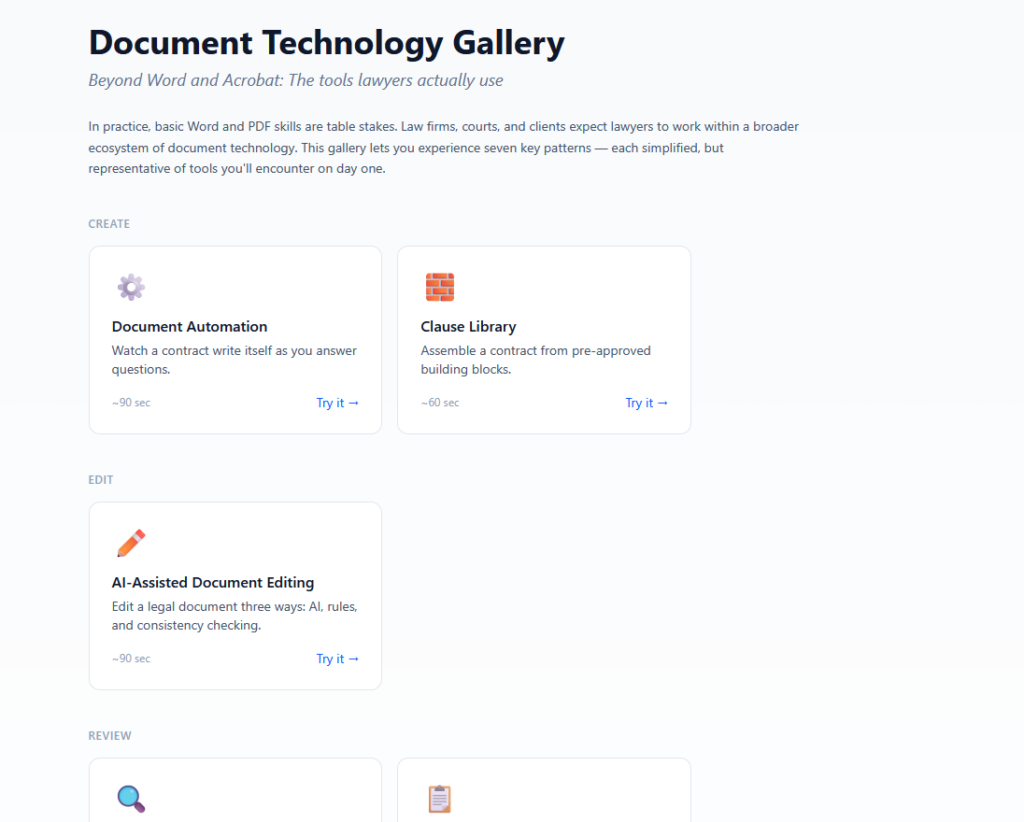 Landing page of the Document Technology Gallery web app. Header reads “Document Technology Gallery” with subtitle “Beyond Word and Acrobat: The tools lawyers actually use.” Introductory text explains that the gallery covers seven key document technology patterns. Three demo cards are visible, organized by category: under “CREATE,” cards for Document Automation (~90 sec, “Watch a contract write itself as you answer questions”) and Clause Library (~60 sec, “Assemble a contract from pre-approved building blocks”); under “EDIT,” a card for AI-Assisted Document Editing (~90 sec, “Edit a legal document three ways: AI, rules, and consistency checking”). Two more cards are partially visible under a “REVIEW” heading. Each card has a “Try it →” link. Clean white background with subtle card borders.